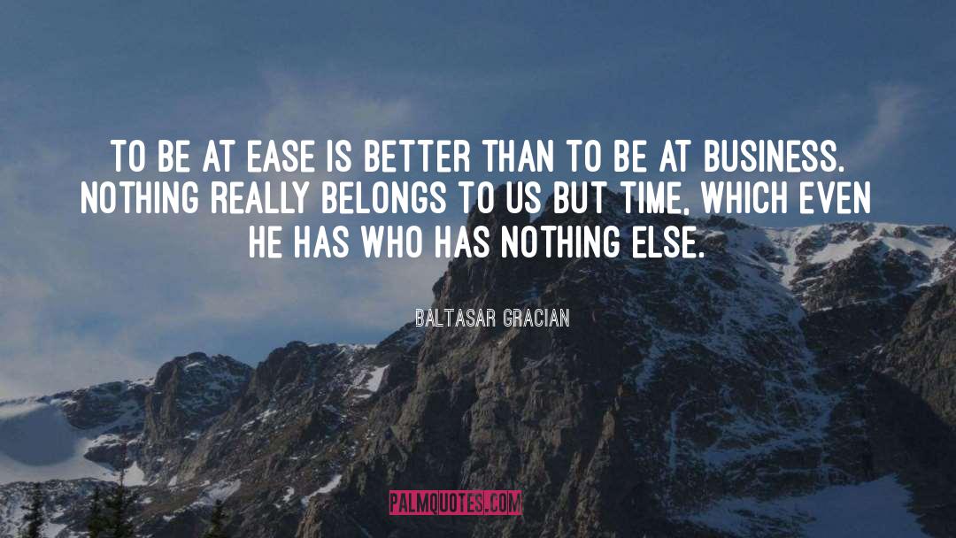 Baltasar Gracian Quotes: To be at ease is