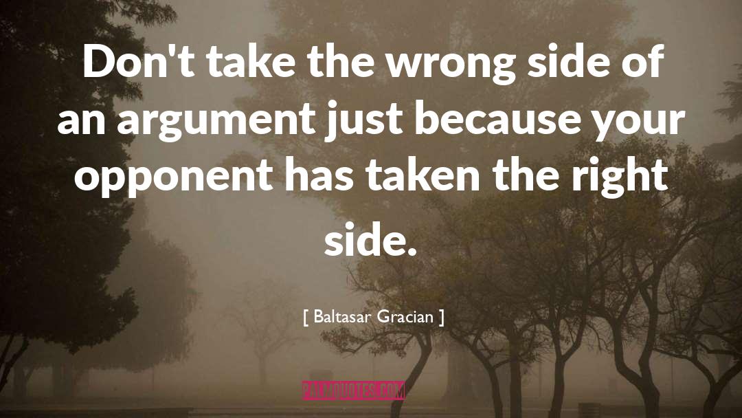 Baltasar Gracian Quotes: Don't take the wrong side