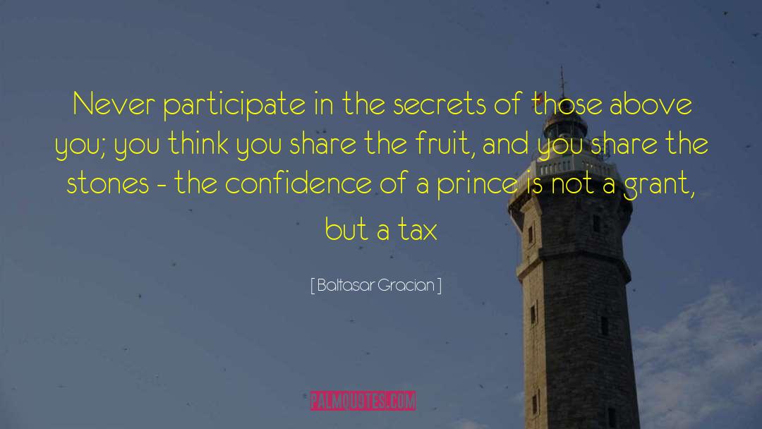 Baltasar Gracian Quotes: Never participate in the secrets