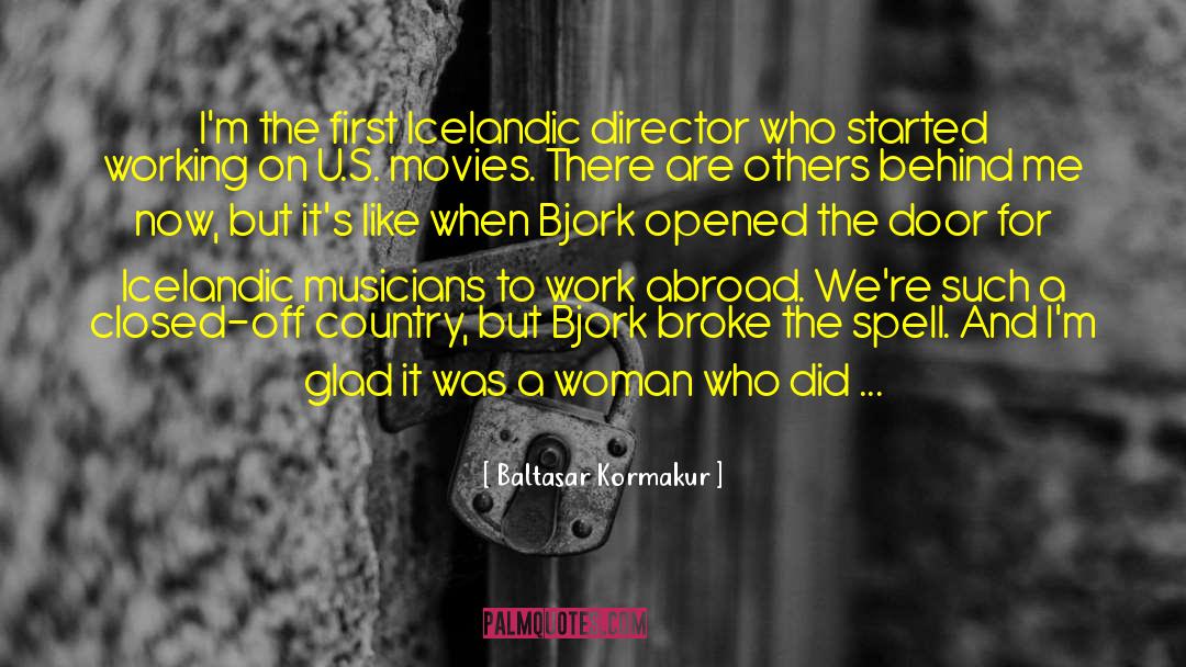 Baltasar Kormakur Quotes: I'm the first Icelandic director