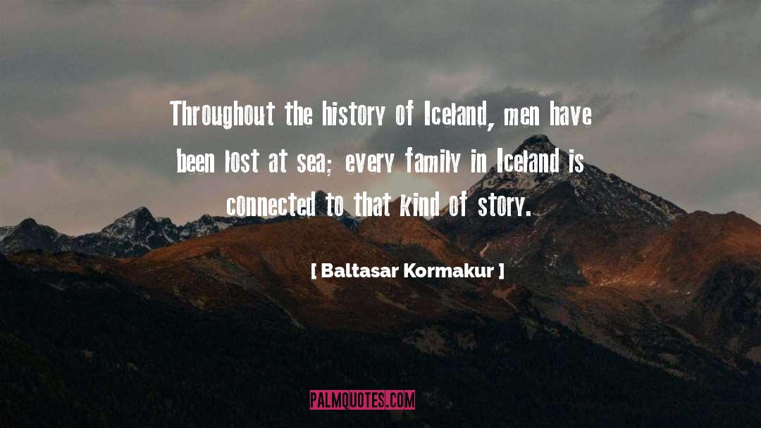 Baltasar Kormakur Quotes: Throughout the history of Iceland,