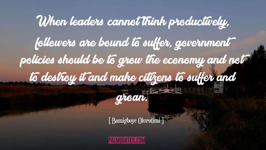 Bamigboye Olurotimi Quotes: When leaders cannot think productively,