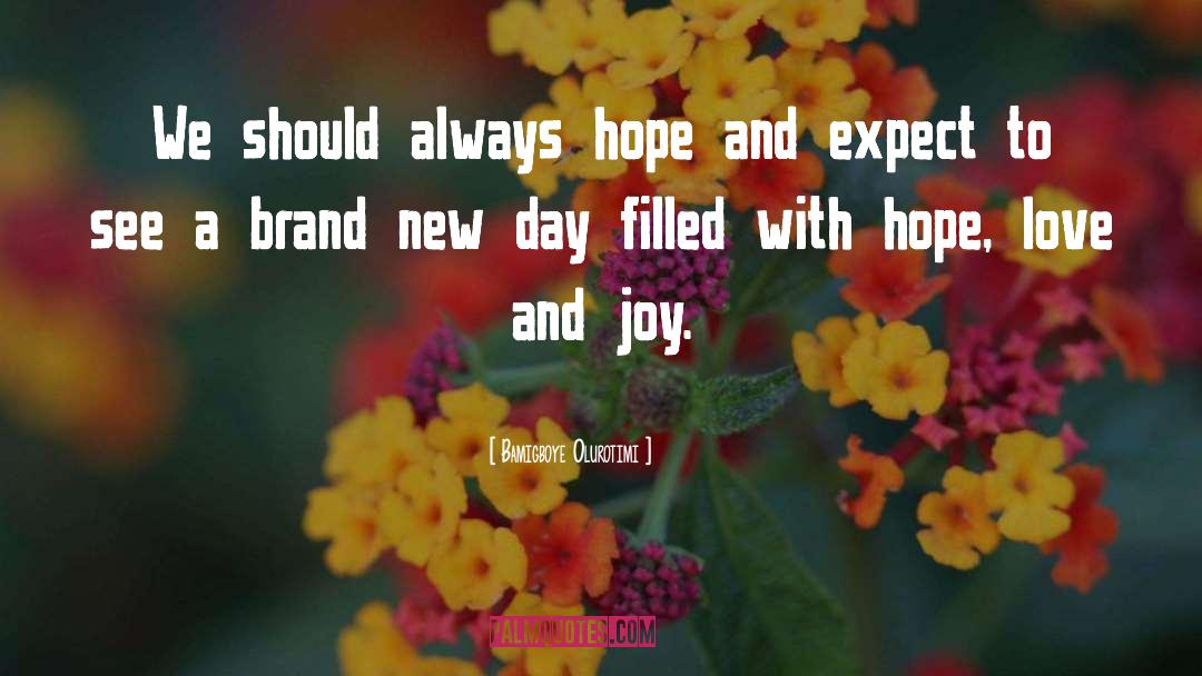 Bamigboye Olurotimi Quotes: We should always hope and