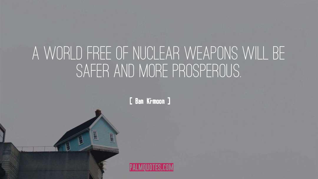 Ban Ki-moon Quotes: A world free of nuclear