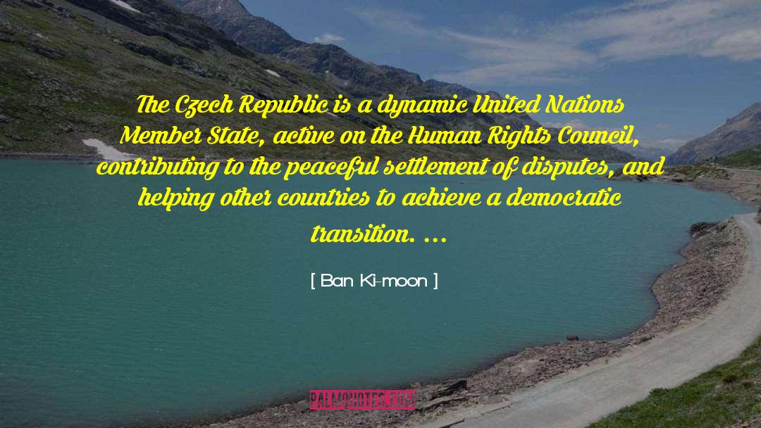 Ban Ki-moon Quotes: The Czech Republic is a