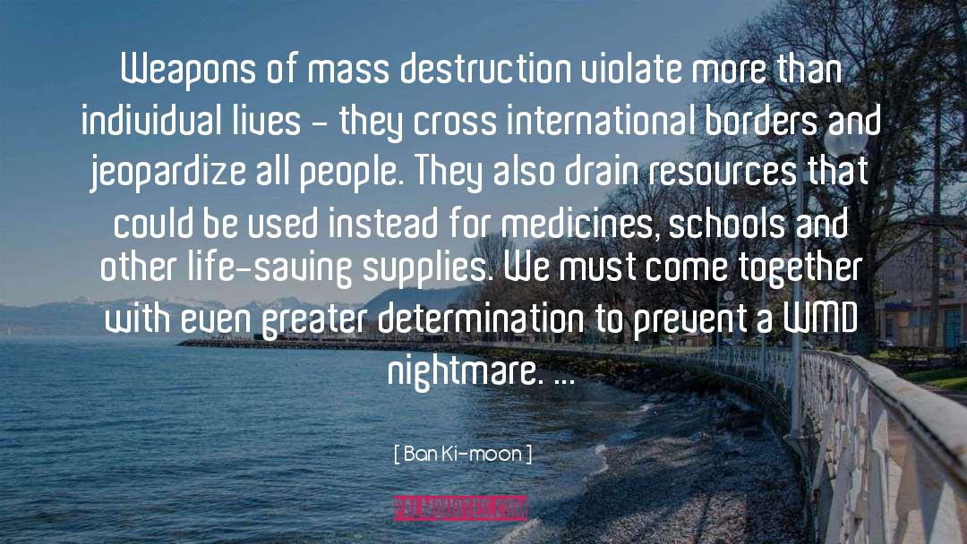 Ban Ki-moon Quotes: Weapons of mass destruction violate