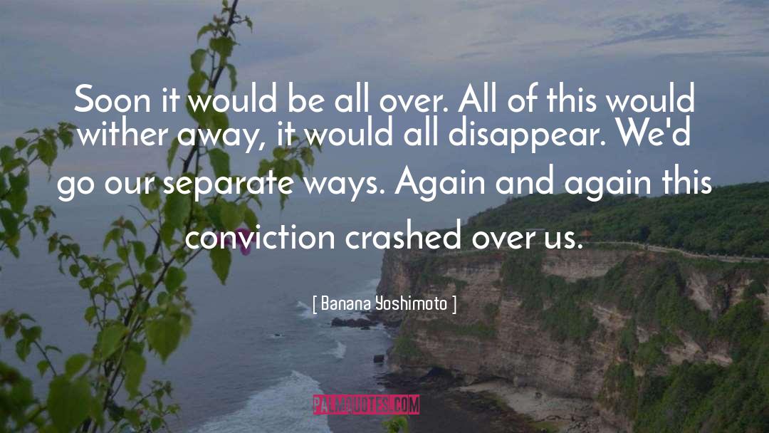 Banana Yoshimoto Quotes: Soon it would be all