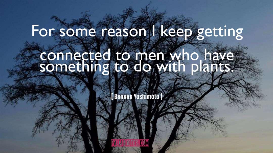 Banana Yoshimoto Quotes: For some reason I keep