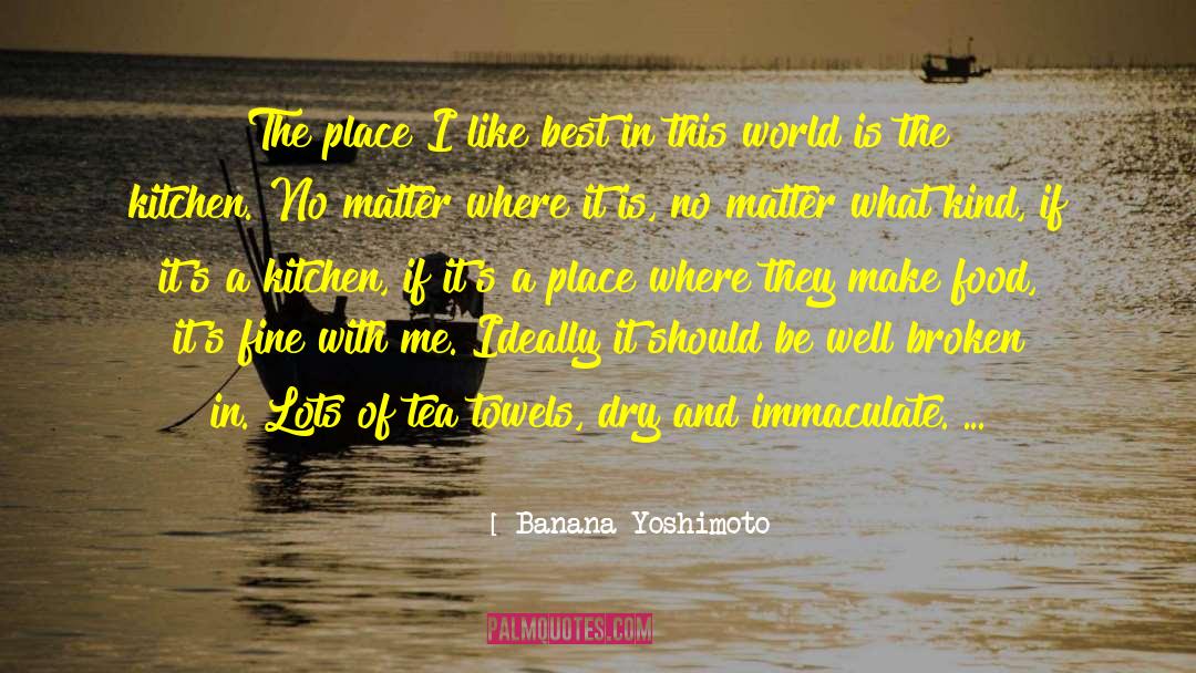 Banana Yoshimoto Quotes: The place I like best