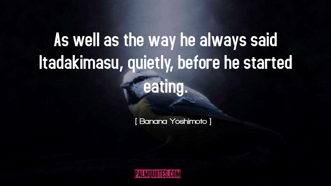 Banana Yoshimoto Quotes: As well as the way