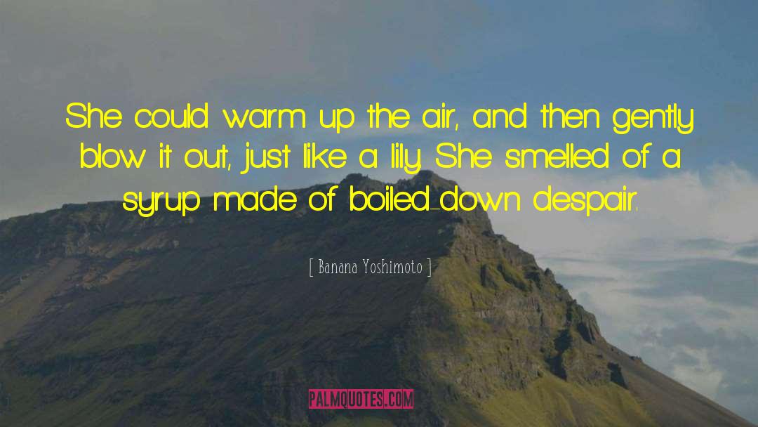 Banana Yoshimoto Quotes: She could warm up the