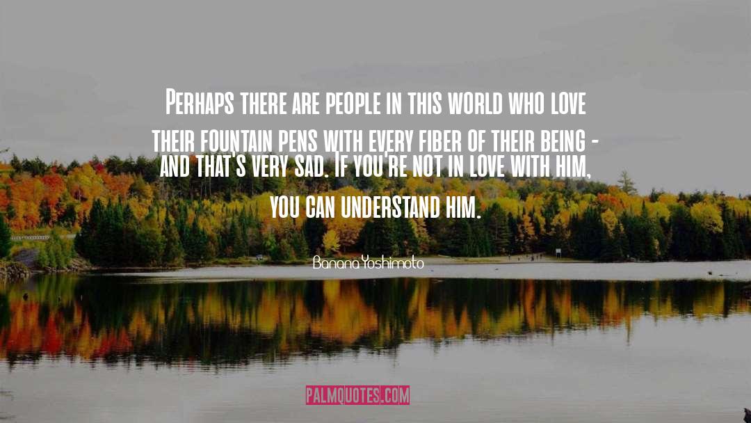 Banana Yoshimoto Quotes: Perhaps there are people in