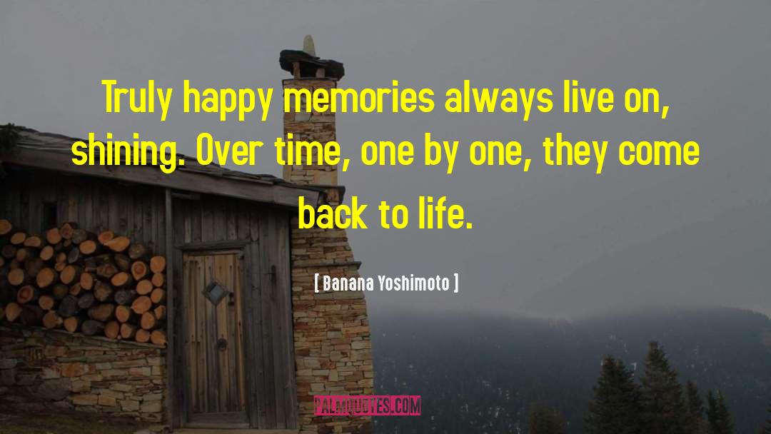 Banana Yoshimoto Quotes: Truly happy memories always live