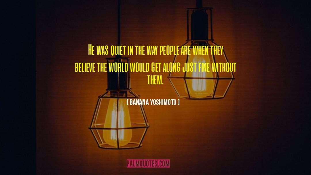 Banana Yoshimoto Quotes: He was quiet in the