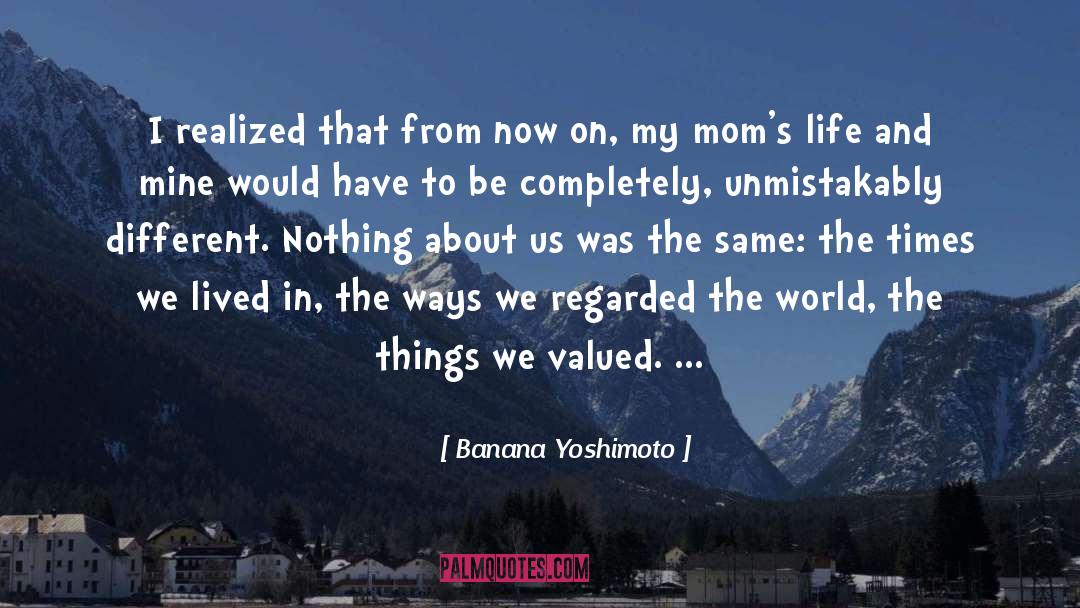 Banana Yoshimoto Quotes: I realized that from now