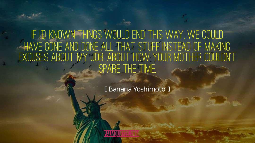 Banana Yoshimoto Quotes: If I'd known things would