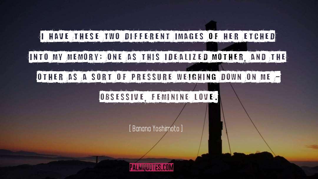 Banana Yoshimoto Quotes: I have these two different