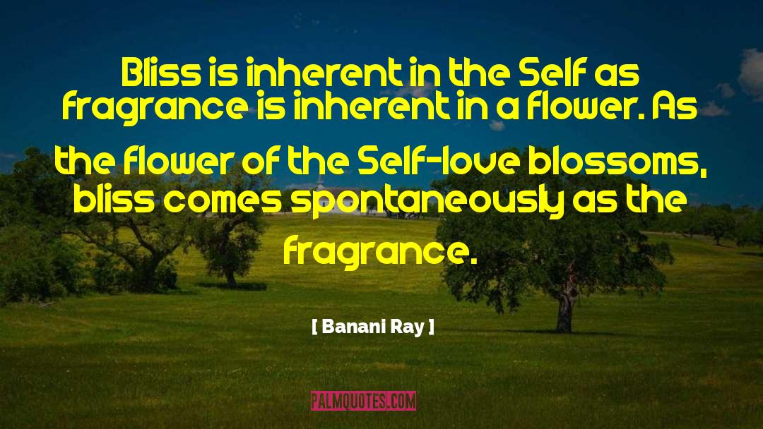 Banani Ray Quotes: Bliss is inherent in the