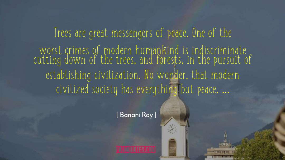 Banani Ray Quotes: Trees are great messengers of