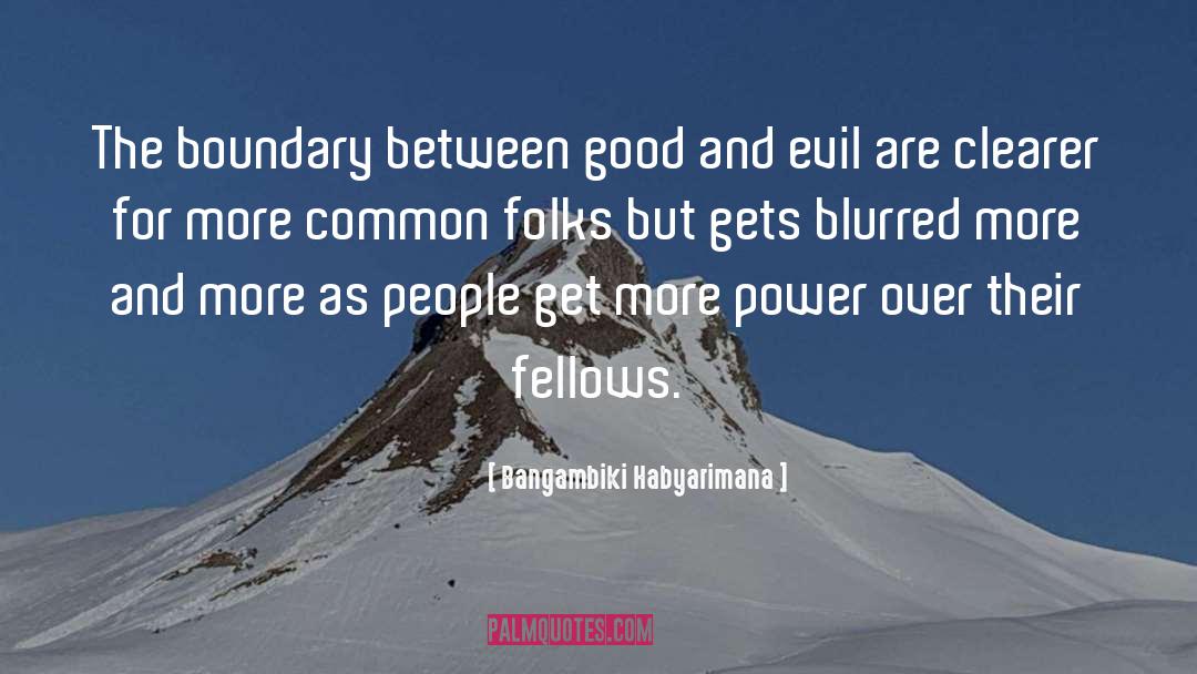 Bangambiki Habyarimana Quotes: The boundary between good and