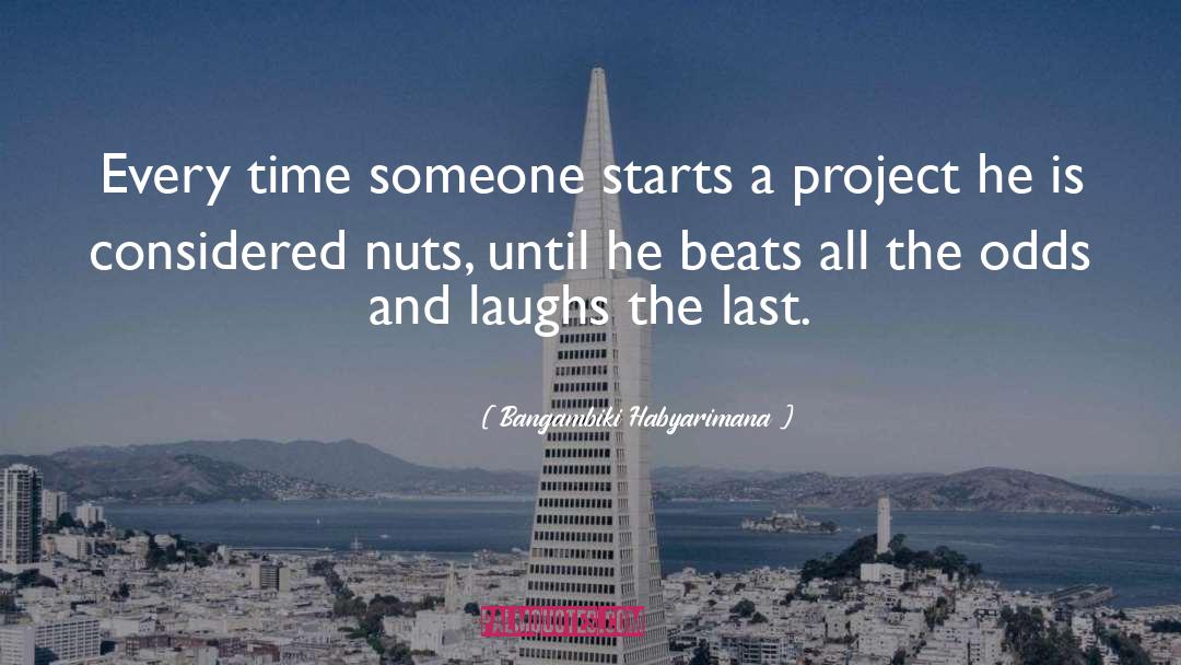 Bangambiki Habyarimana Quotes: Every time someone starts a