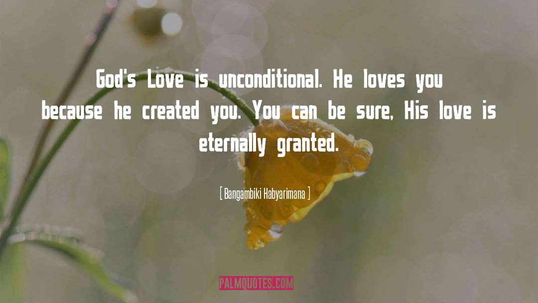 Bangambiki Habyarimana Quotes: God's Love is unconditional. He