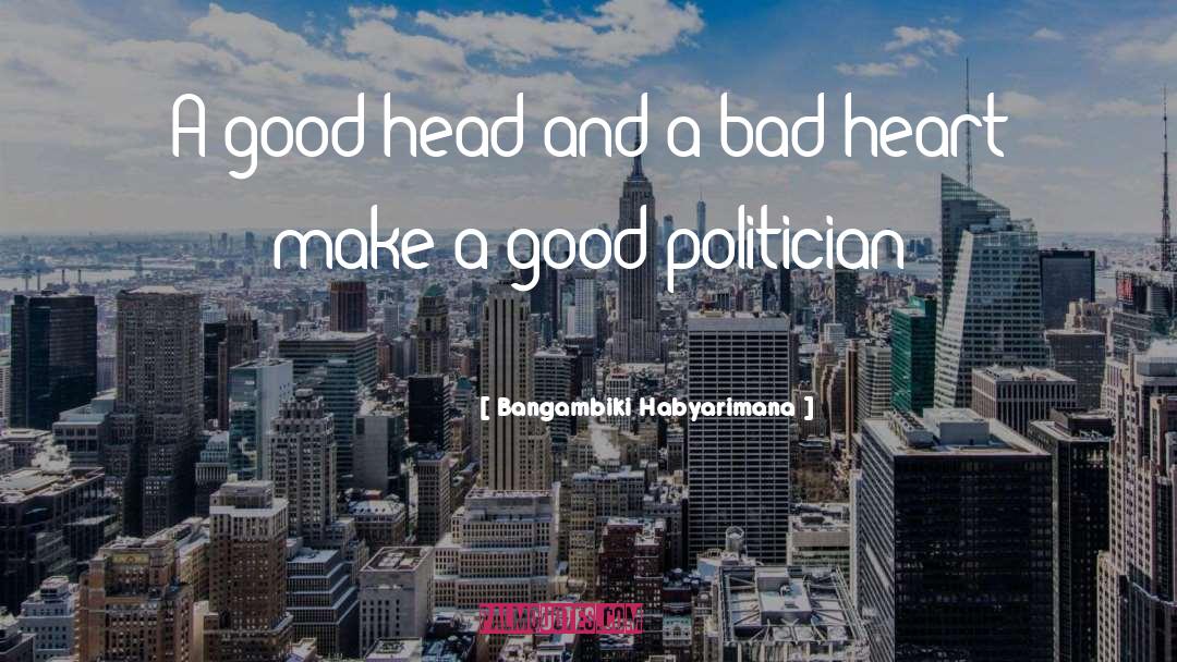 Bangambiki Habyarimana Quotes: A good head and a