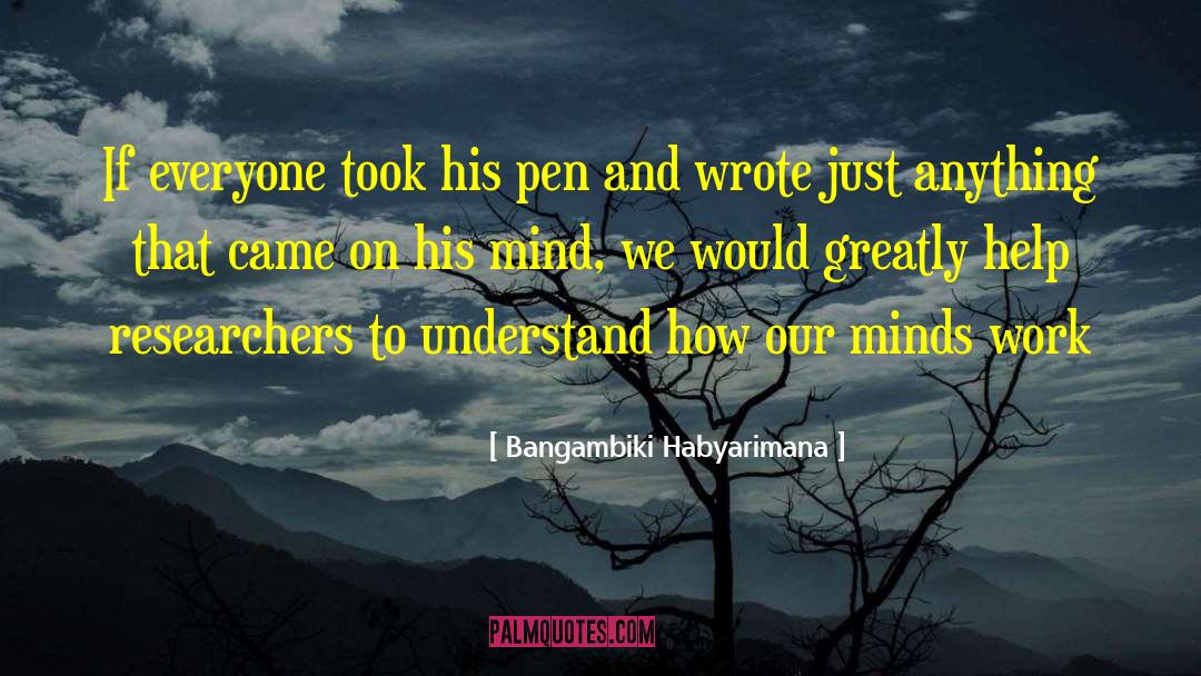 Bangambiki Habyarimana Quotes: If everyone took his pen