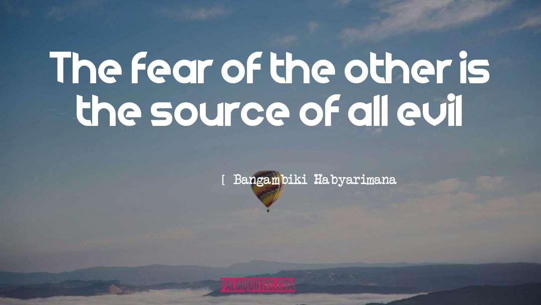 Bangambiki Habyarimana Quotes: The fear of the other