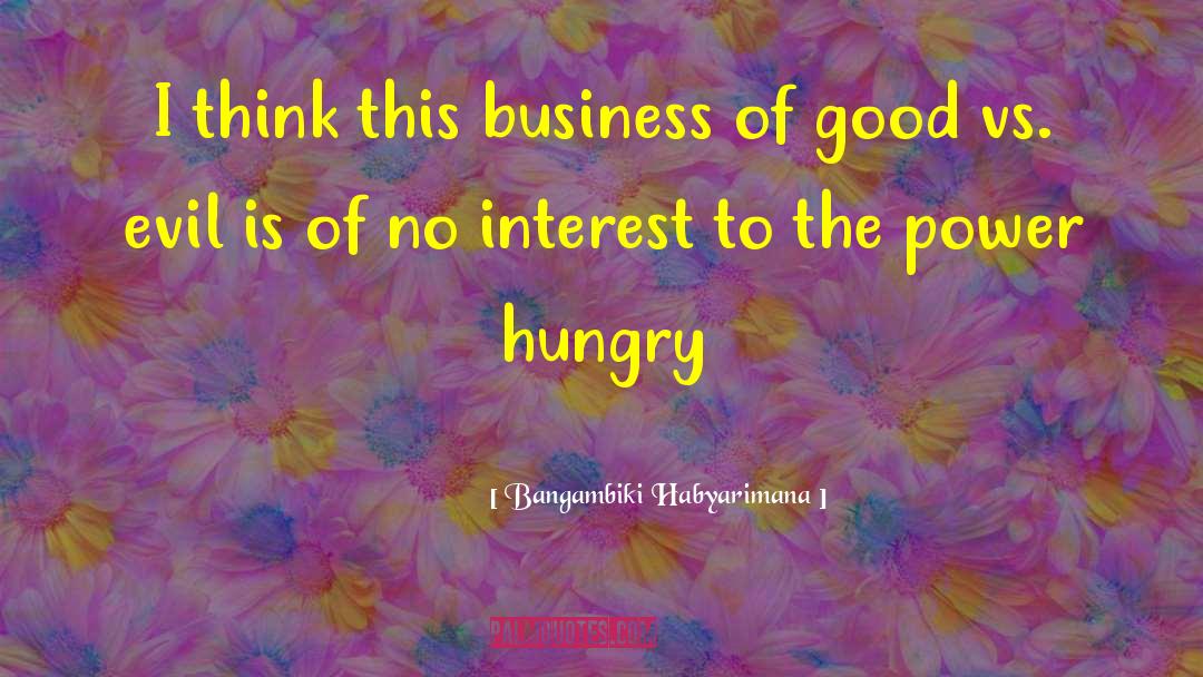 Bangambiki Habyarimana Quotes: I think this business of