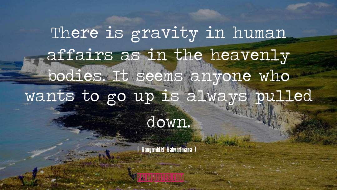 Bangambiki Habyarimana Quotes: There is gravity in human