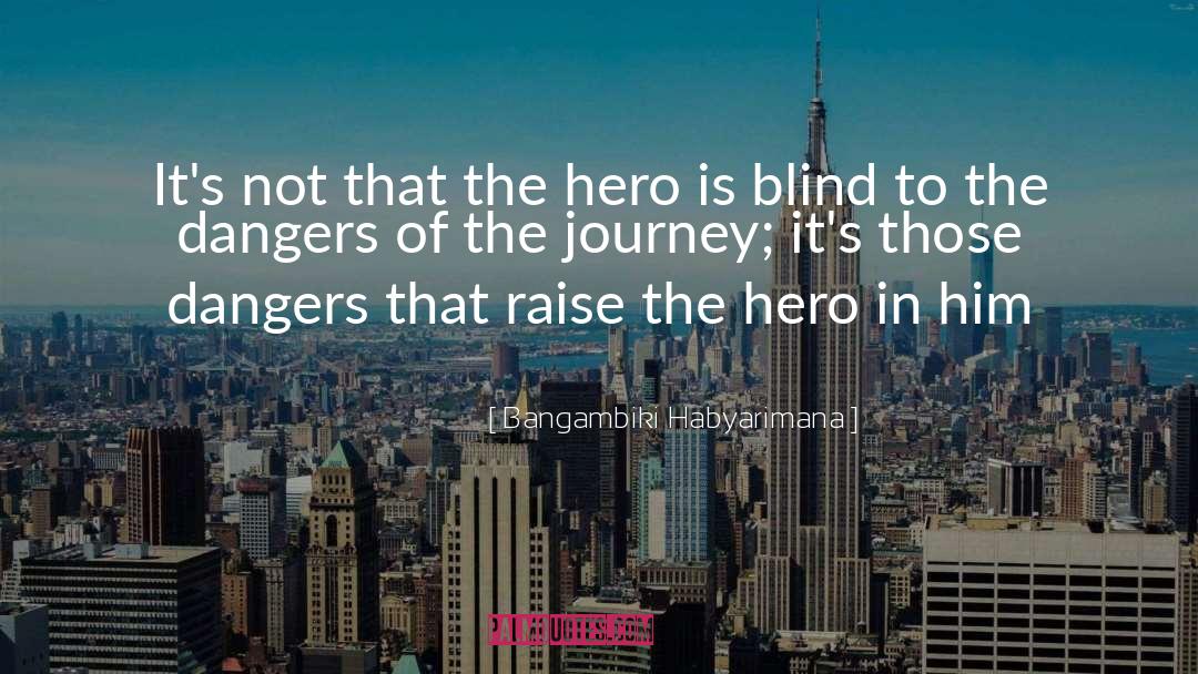 Bangambiki Habyarimana Quotes: It's not that the hero