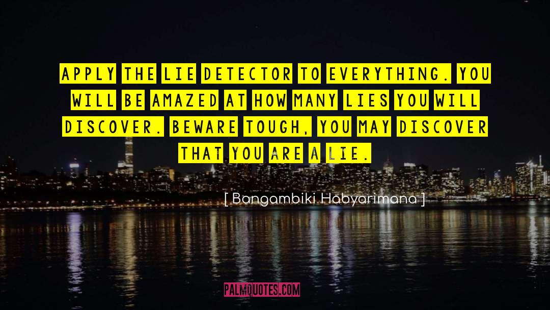 Bangambiki Habyarimana Quotes: Apply the lie detector to
