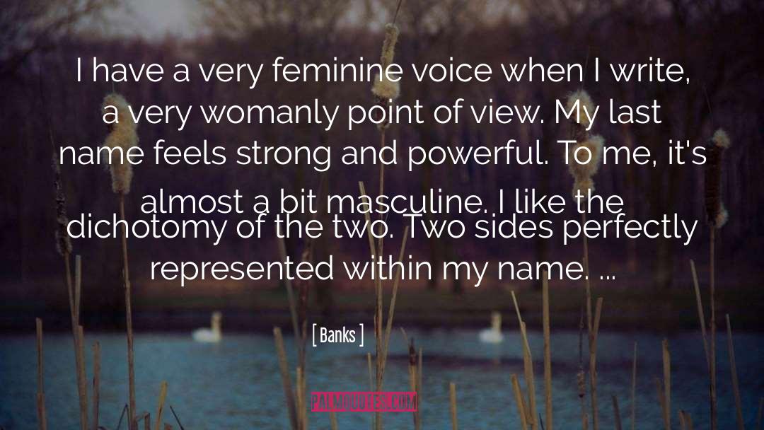 Banks Quotes: I have a very feminine