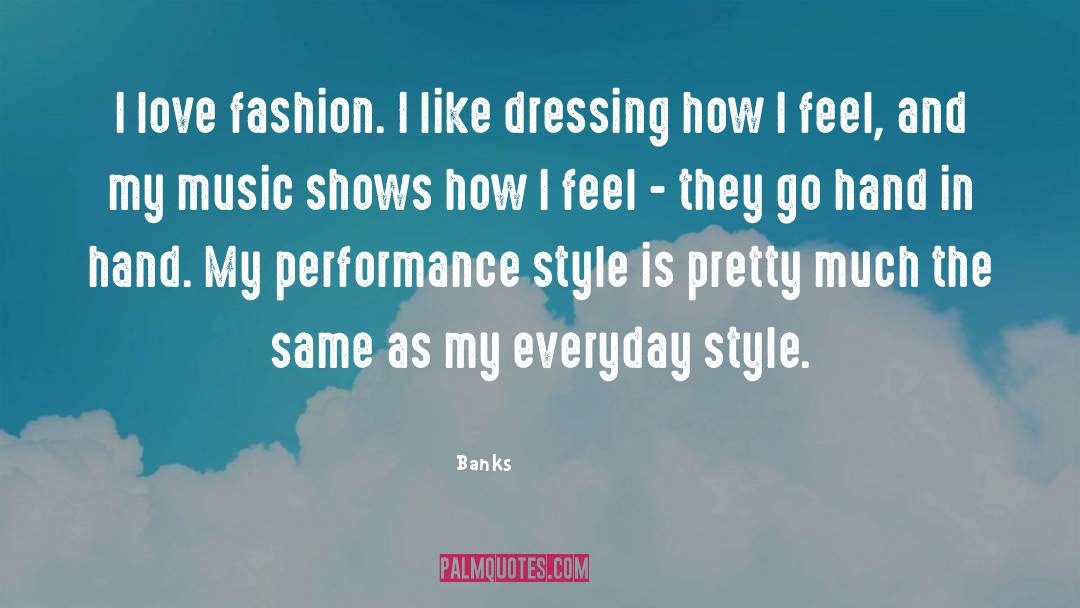 Banks Quotes: I love fashion. I like