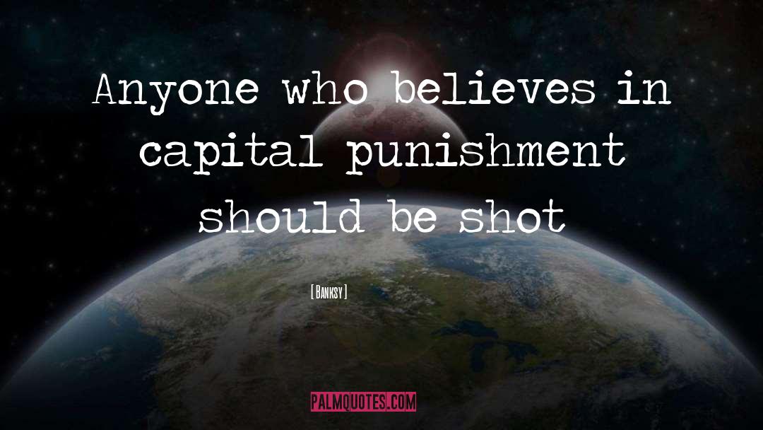 Banksy Quotes: Anyone who believes in capital