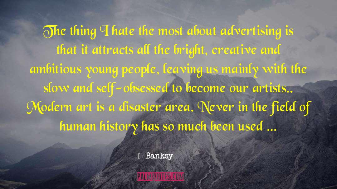 Banksy Quotes: The thing I hate the