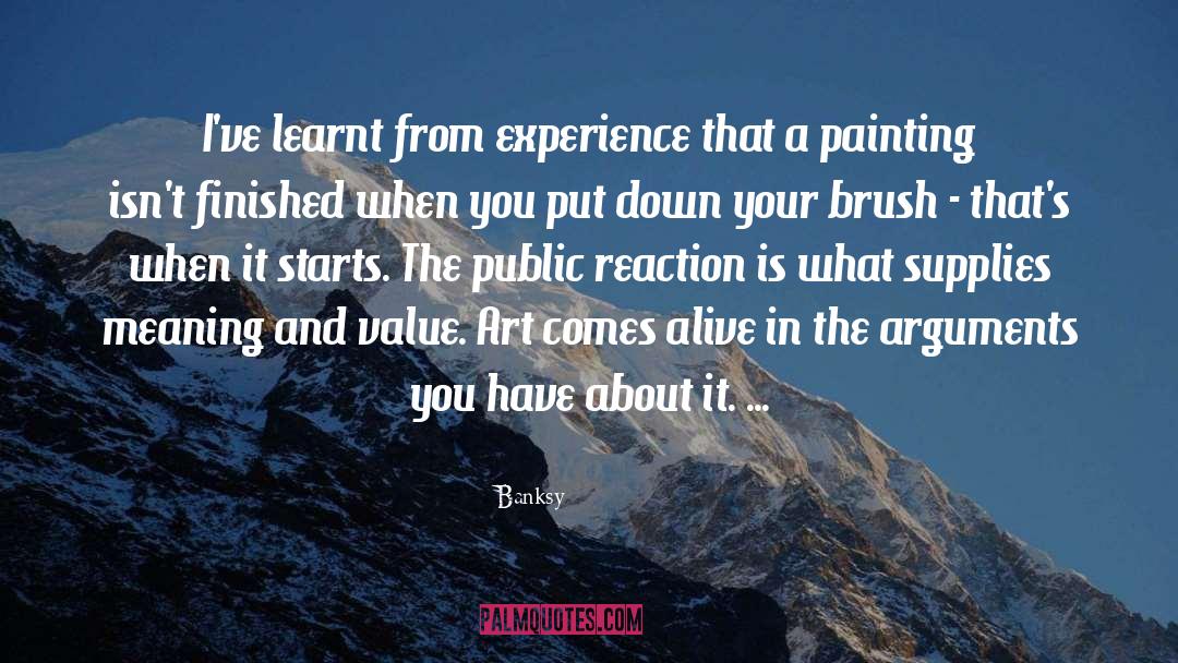 Banksy Quotes: I've learnt from experience that