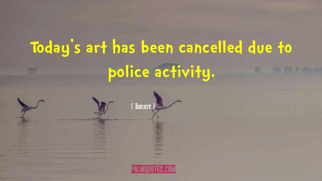 Banksy Quotes: Today's art has been cancelled