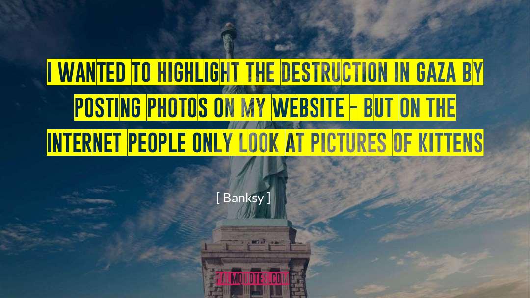 Banksy Quotes: I wanted to highlight the