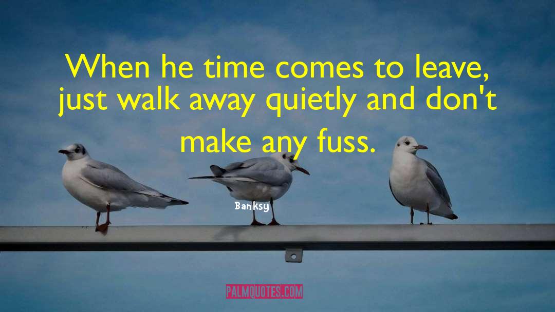 Banksy Quotes: When he time comes to