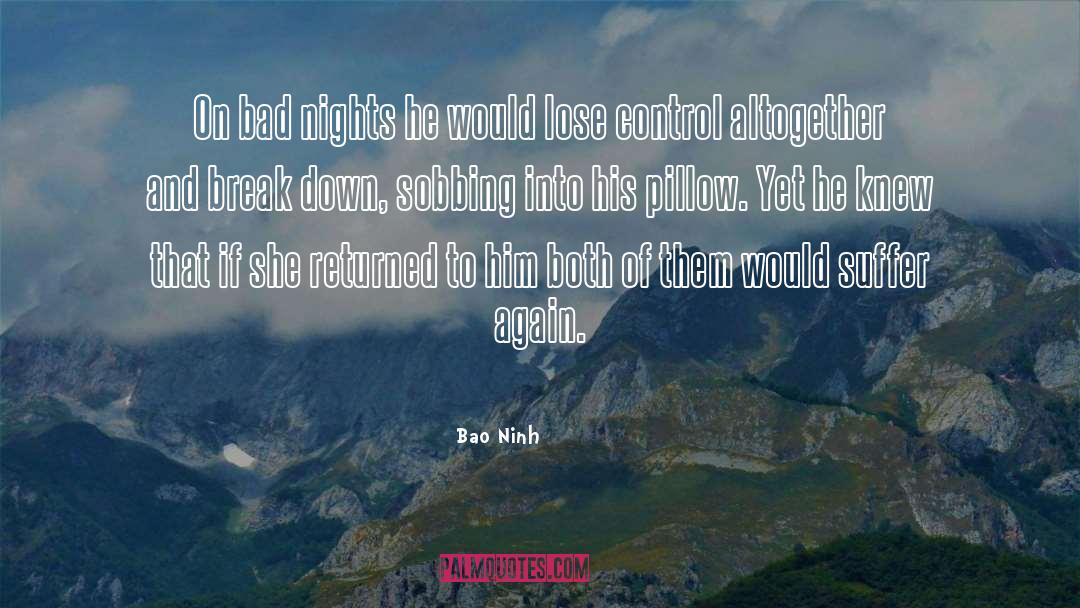 Bao Ninh Quotes: On bad nights he would