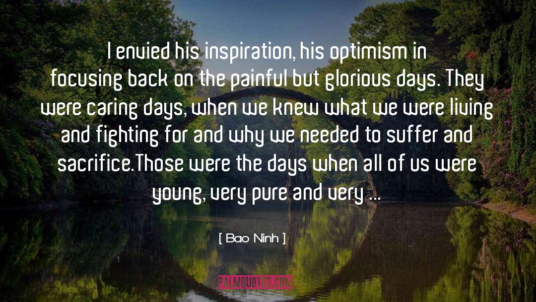Bao Ninh Quotes: I envied his inspiration, his