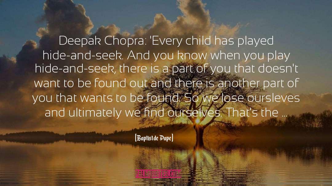 Baptist De Pape Quotes: Deepak Chopra: 'Every child has