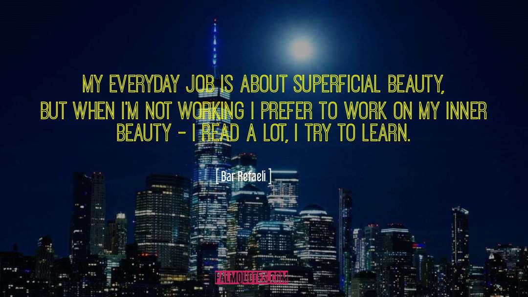 Bar Refaeli Quotes: My everyday job is about