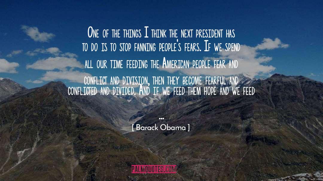 Barack Obama Quotes: One of the things I