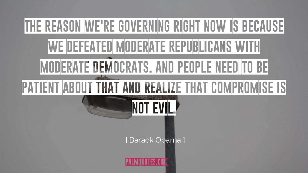 Barack Obama Quotes: The reason we're governing right