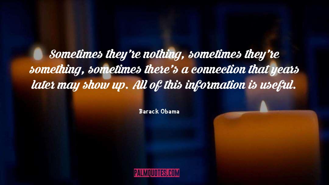 Barack Obama Quotes: Sometimes they're nothing, sometimes they're