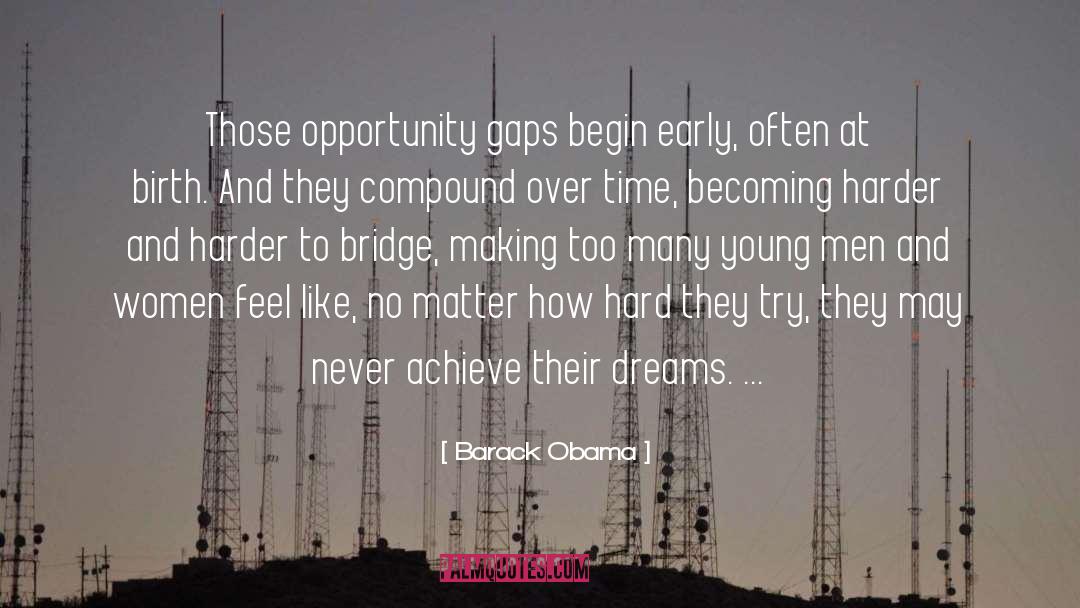 Barack Obama Quotes: Those opportunity gaps begin early,