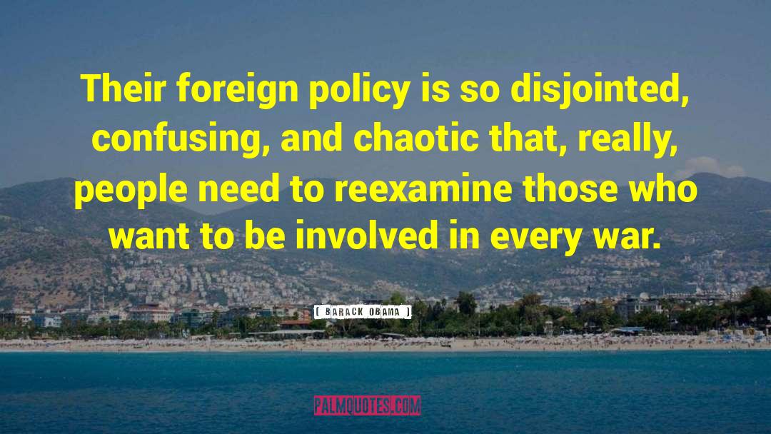 Barack Obama Quotes: Their foreign policy is so